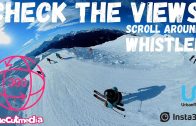 Check the Views at Whistler,  Just Scroll Around  onecutmedia  8K