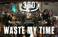 Waste My Time (Saint Asonia) by Adam Gontier in 360/VR